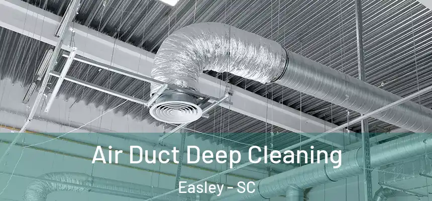  Air Duct Deep Cleaning Easley - SC