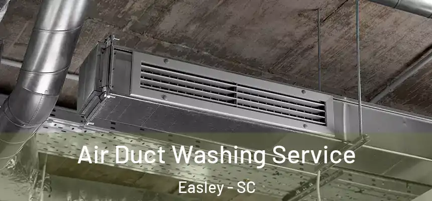  Air Duct Washing Service Easley - SC