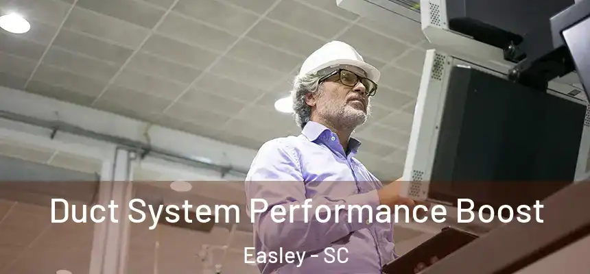  Duct System Performance Boost Easley - SC