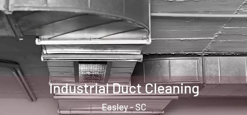  Industrial Duct Cleaning Easley - SC
