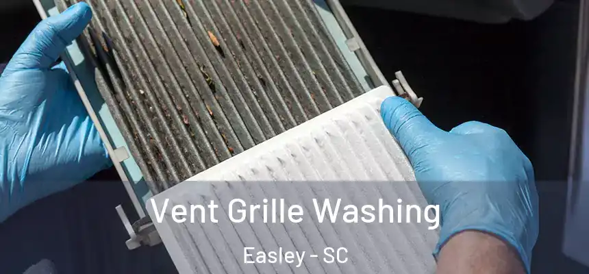 Vent Grille Washing Easley - SC